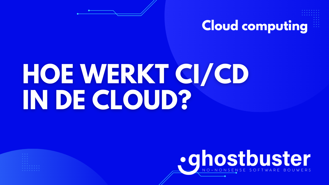 Hoe werkt CI/CD in de cloud?