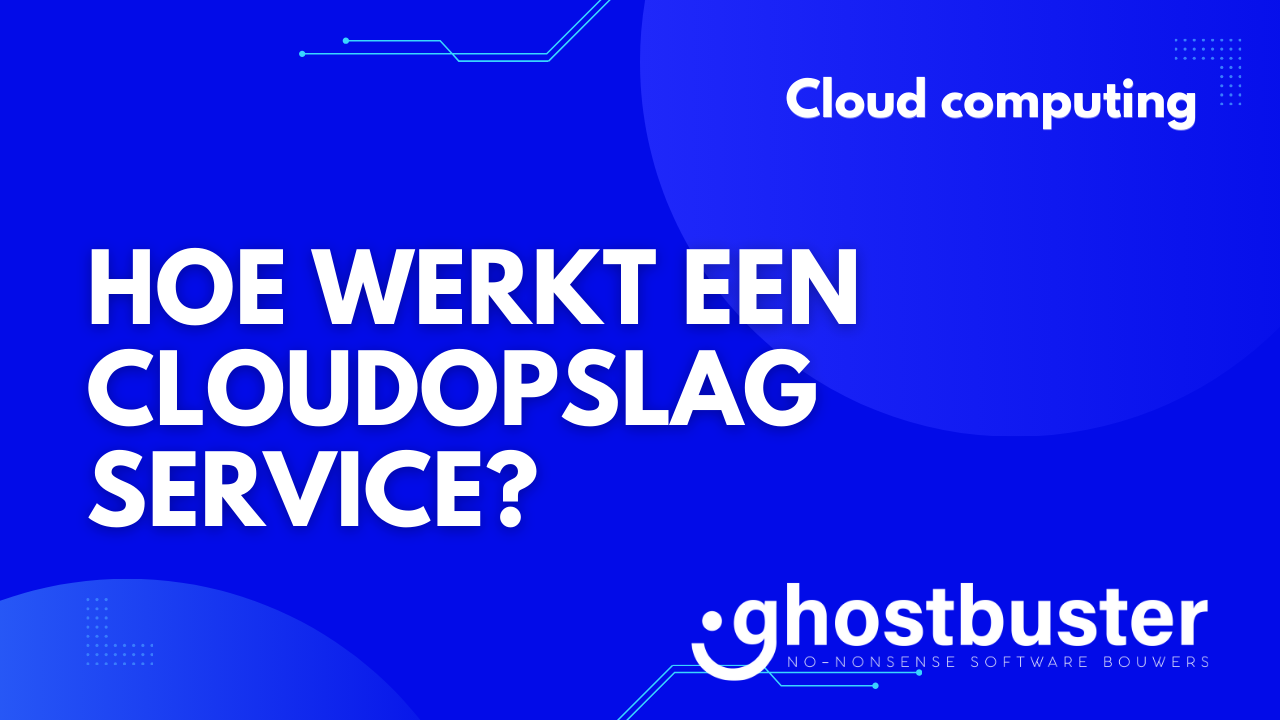 Hoe werkt een cloudopslagservice?