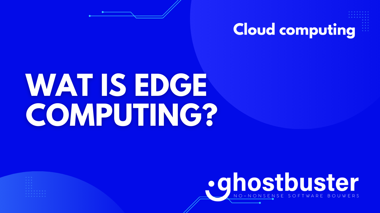 Wat is edge computing?