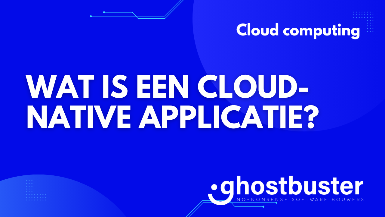 Wat is een cloud-native applicatie?