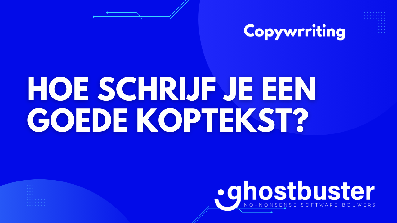 Hoe schrijf je een goede koptekst?