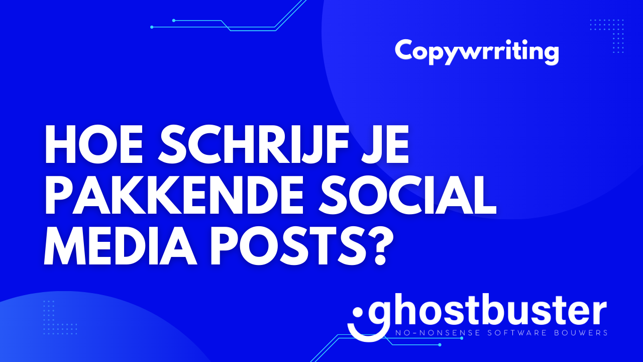 Hoe schrijf je pakkende social media posts?