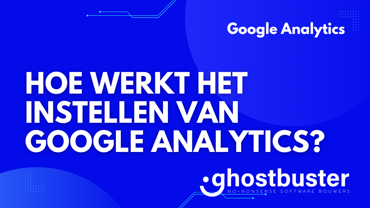Hoe werkt het instellen van Google Analytics?