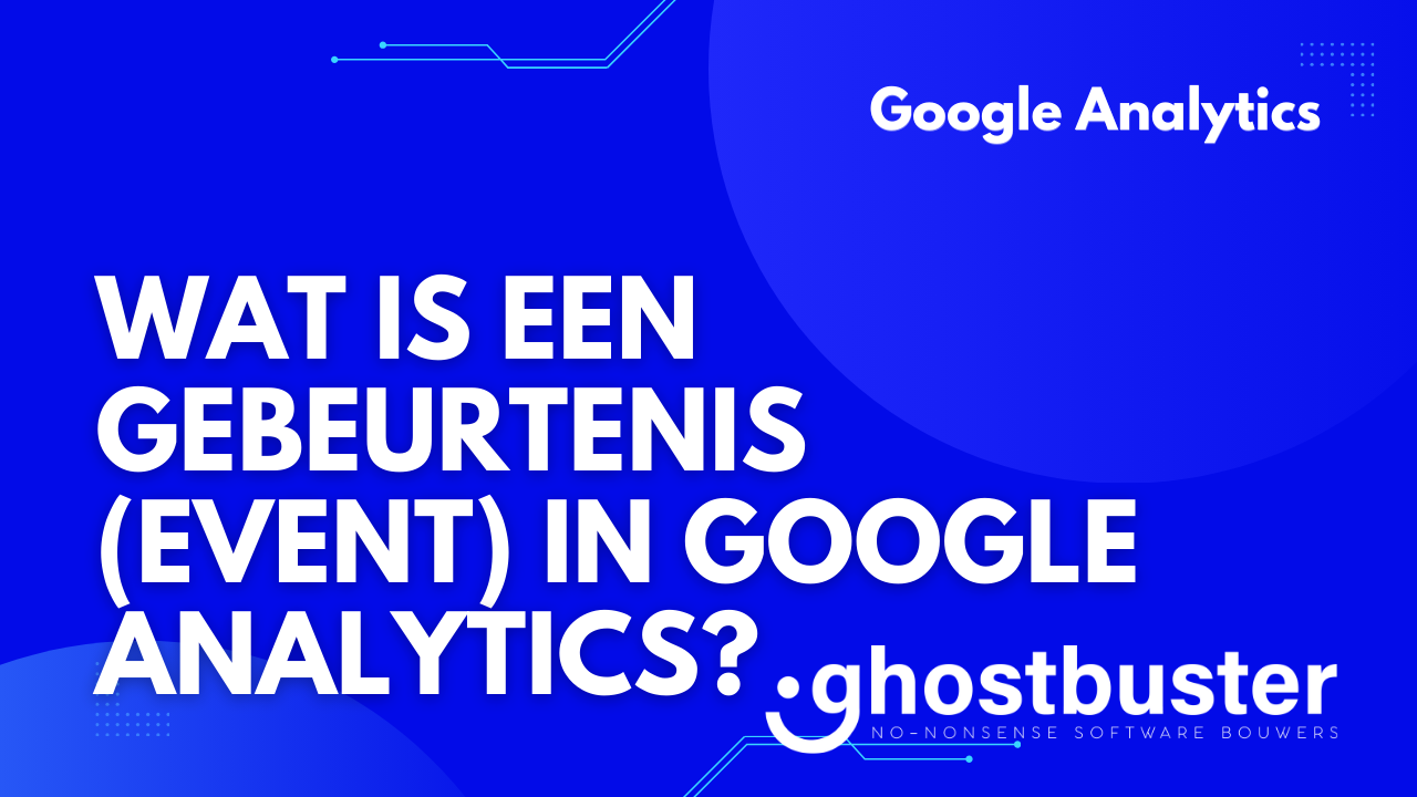 Wat is een gebeurtenis (event) in Google Analytics?