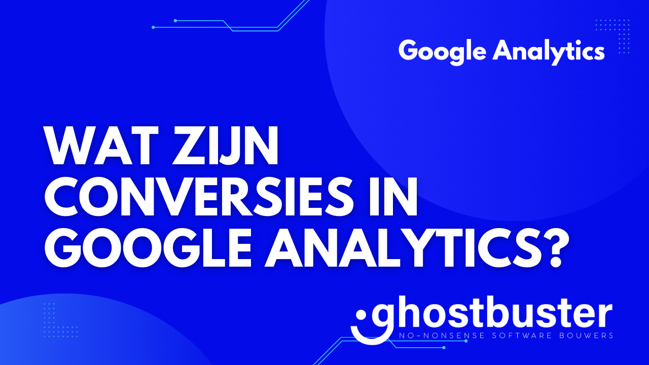 Wat zijn conversies in Google Analytics?
