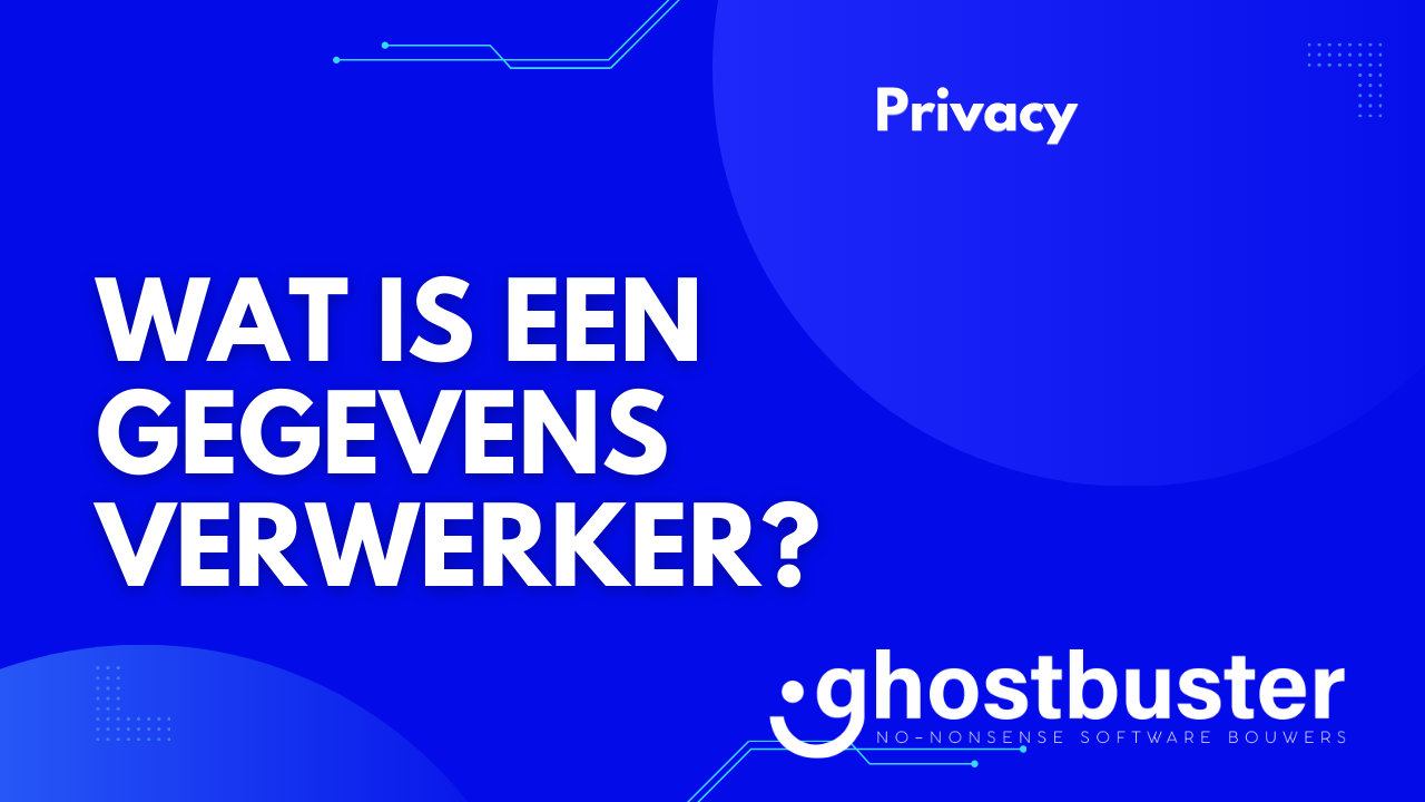 Wat is een gegevensverwerker?
