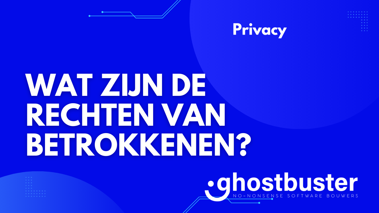 Wat zijn de rechten van betrokkenen?
