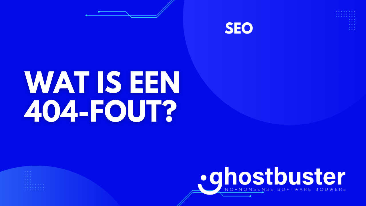 Wat is een 404-fout?